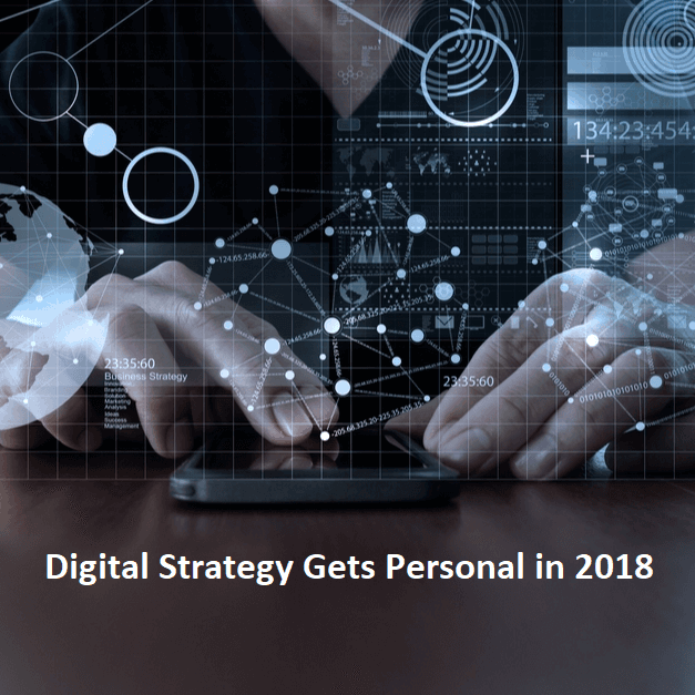 Digital Strategy Gets Personal in 2018