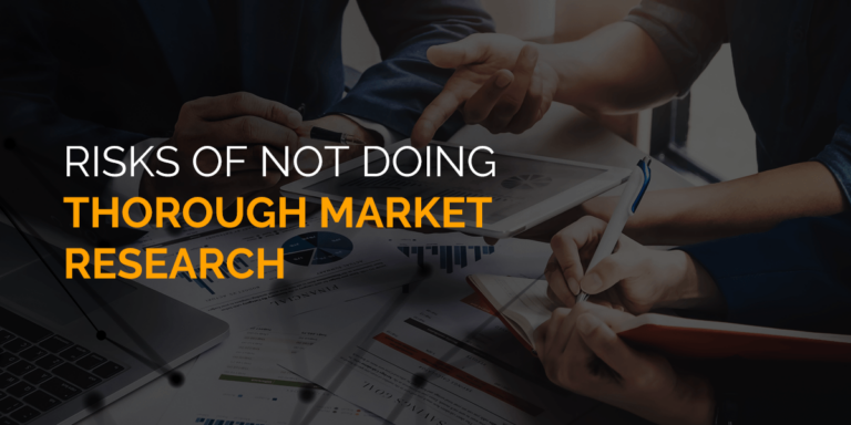 Risks of Not Doing Thorough Market Research