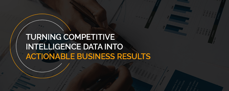 Using CI Data to Drive Actionable Business Results
